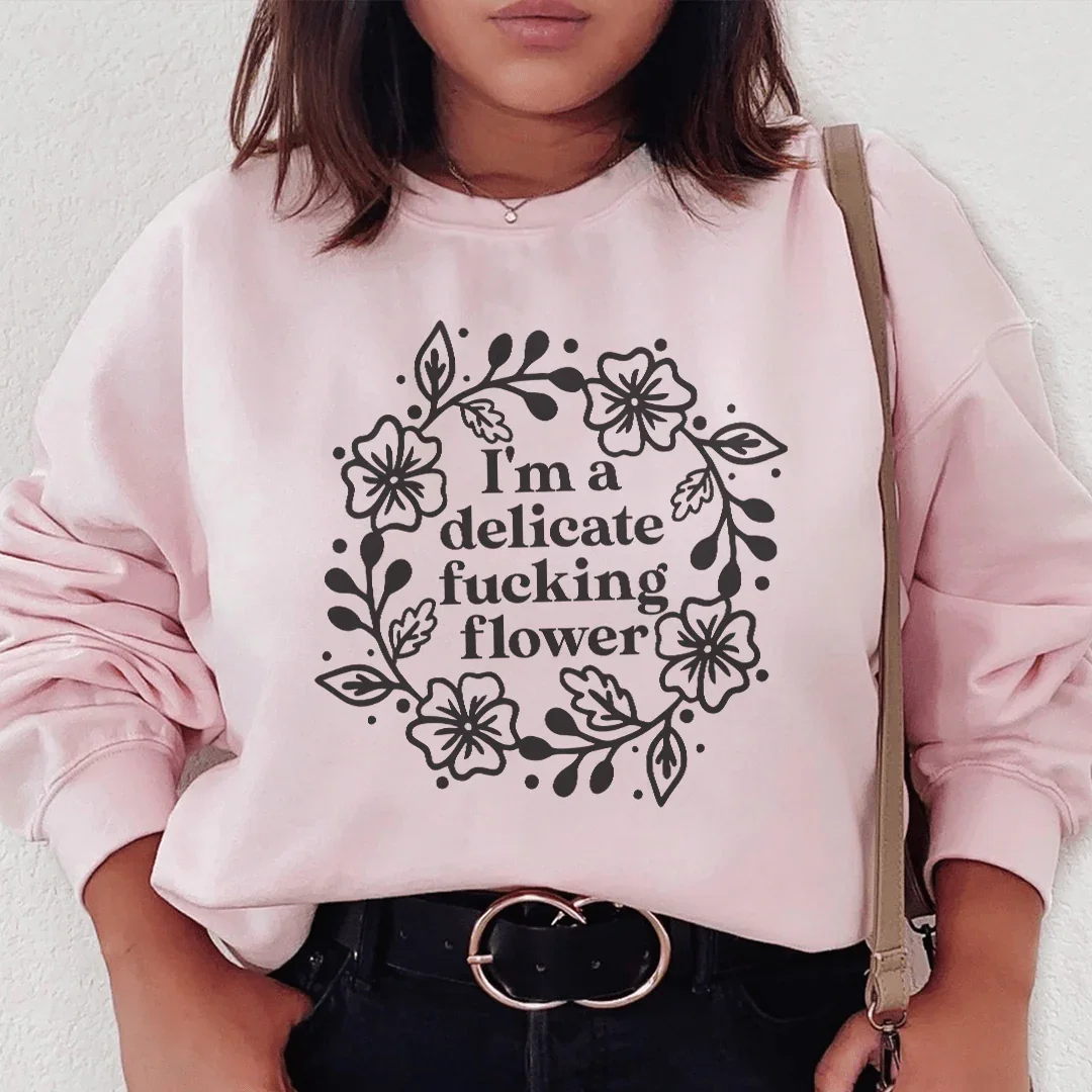 I'm A Delicate Flower Sweatshirt - WonderingCloth