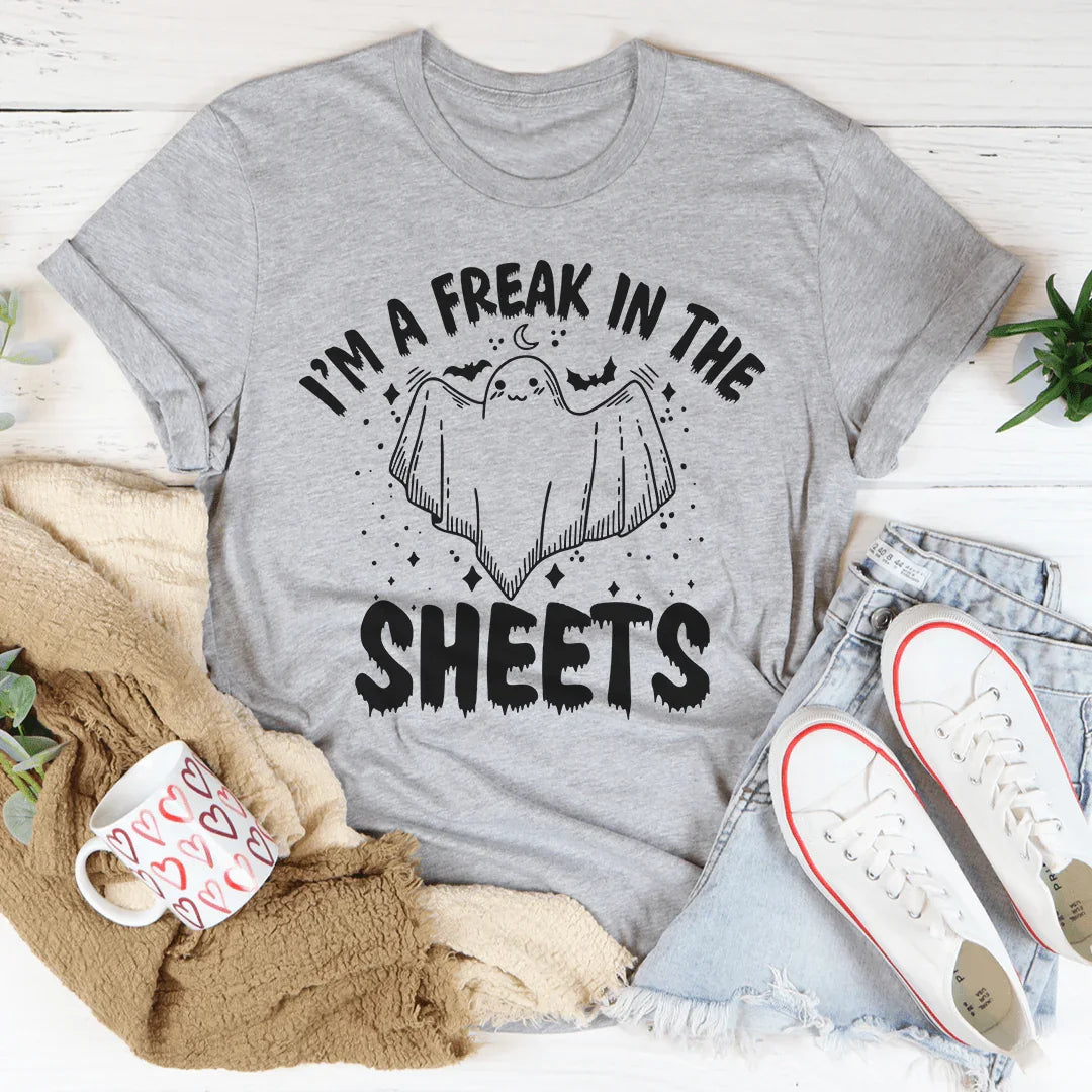 I'm A Freak In The Sheets Tee - WonderingCloth