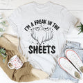 I'm A Freak In The Sheets Tee - WonderingCloth