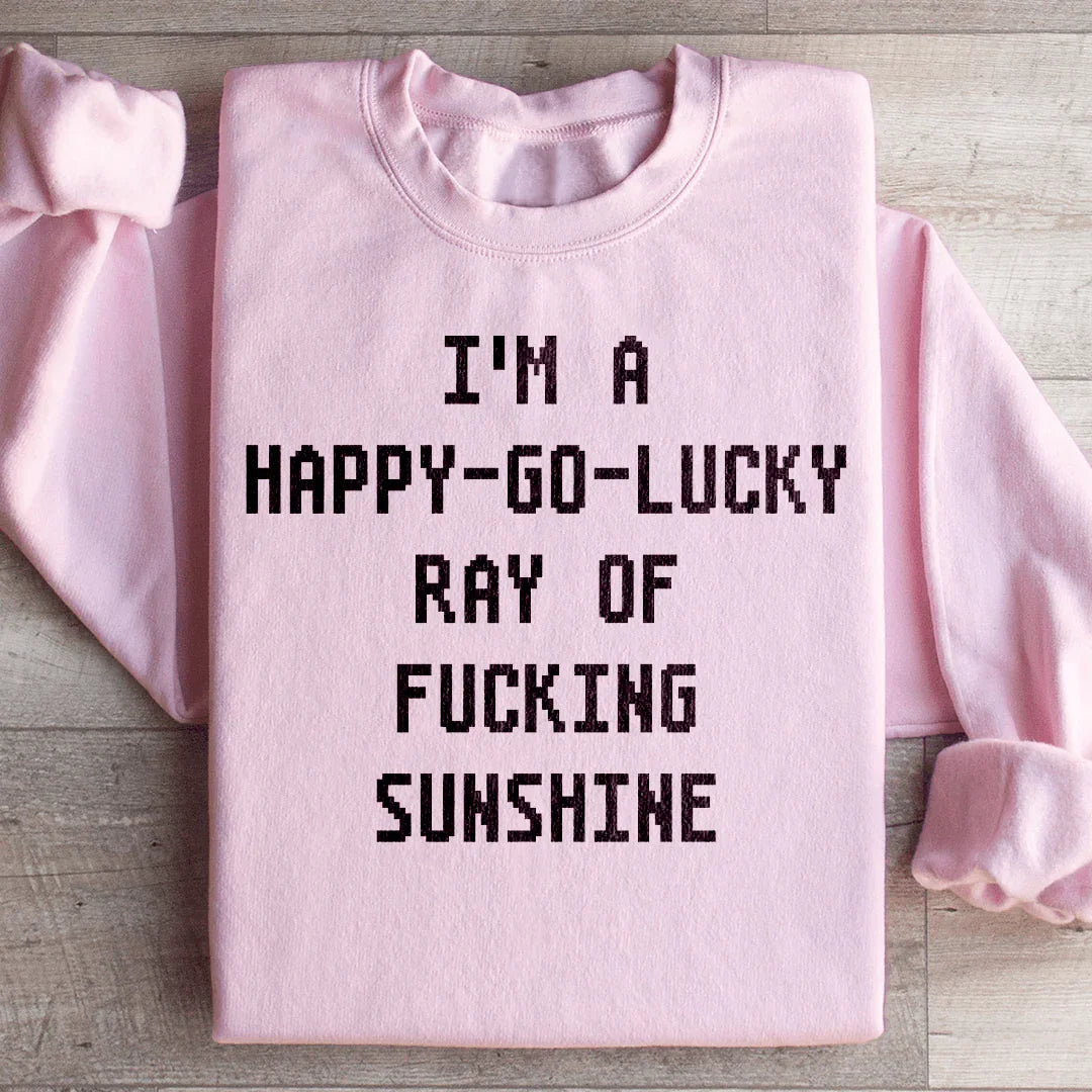 I'm A Happy go lucky Ray Sweatshirt - WonderingCloth