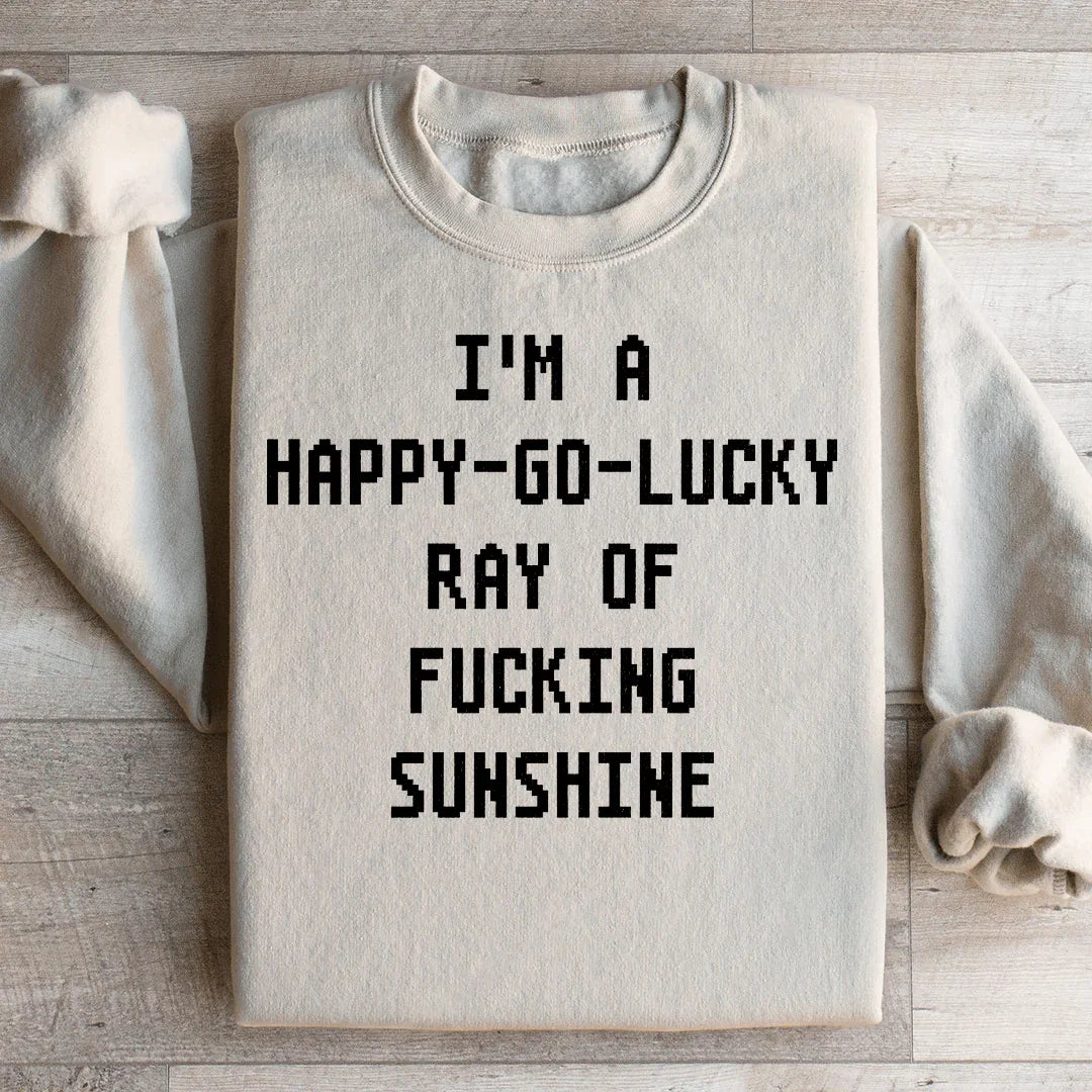 I'm A Happy go lucky Ray Sweatshirt - WonderingCloth