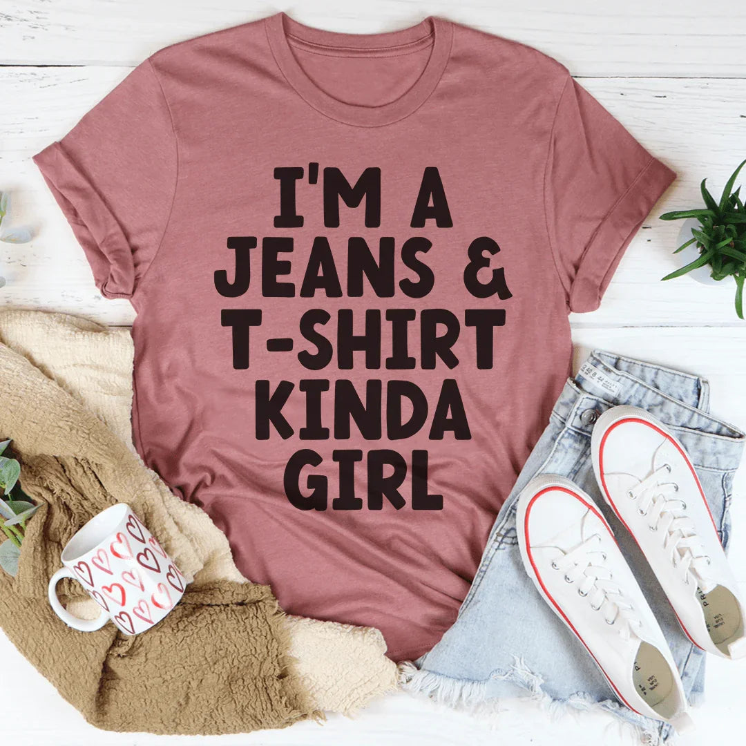 I'm A Jeans & T-Shirt Kinda Girl Tee - WonderingCloth