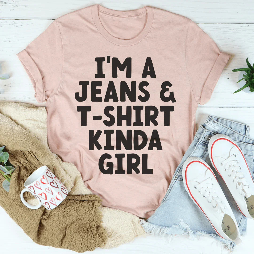 I'm A Jeans & T-Shirt Kinda Girl Tee - WonderingCloth