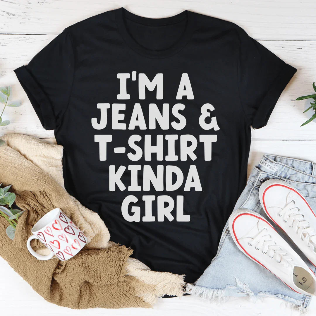 I'm A Jeans & T-Shirt Kinda Girl Tee - WonderingCloth