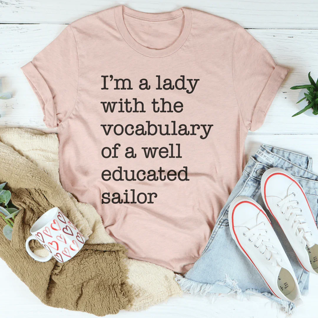 I'm A Lady With The Vocabulary Of A Well Educated Sailor Tee - WonderingCloth