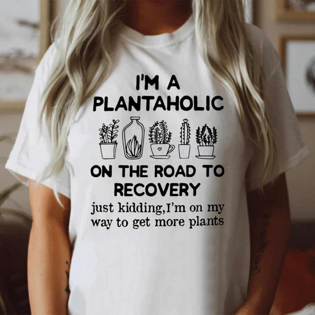 I'm A Plantaholic Tee - WonderingCloth