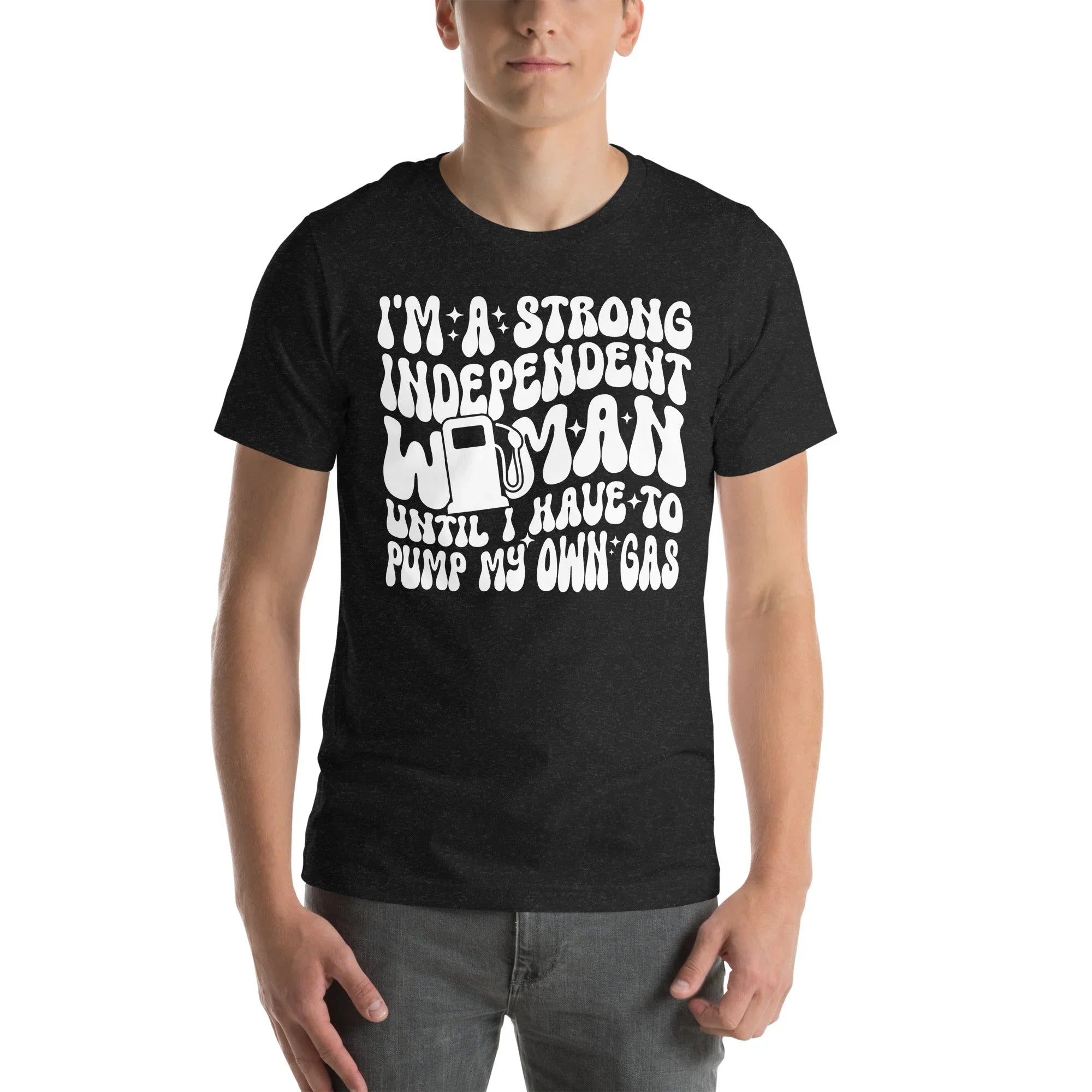 I'm A Strong Independent Woman Until Tee - WonderingCloth