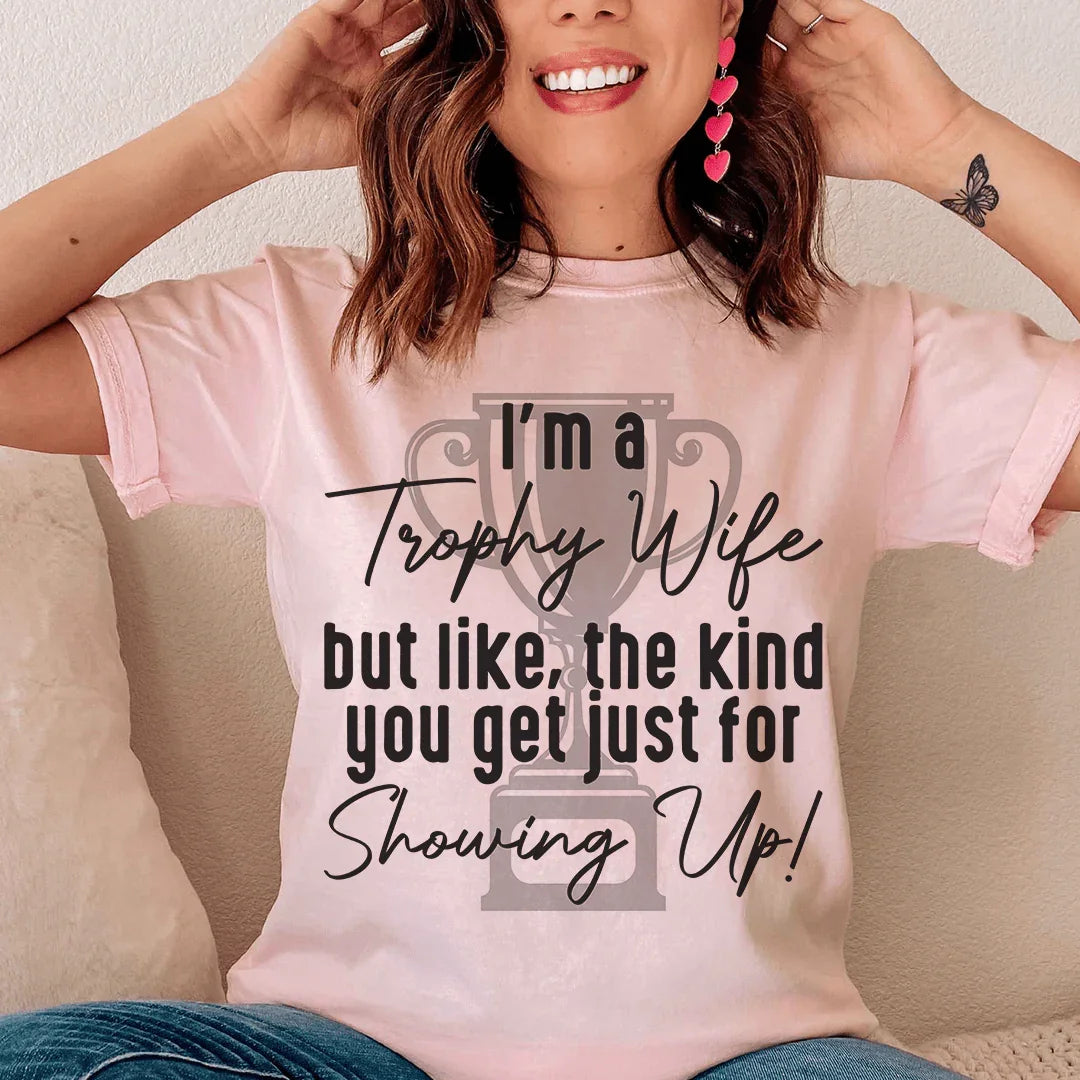 I'm A Trophy Wife Tee - WonderingCloth