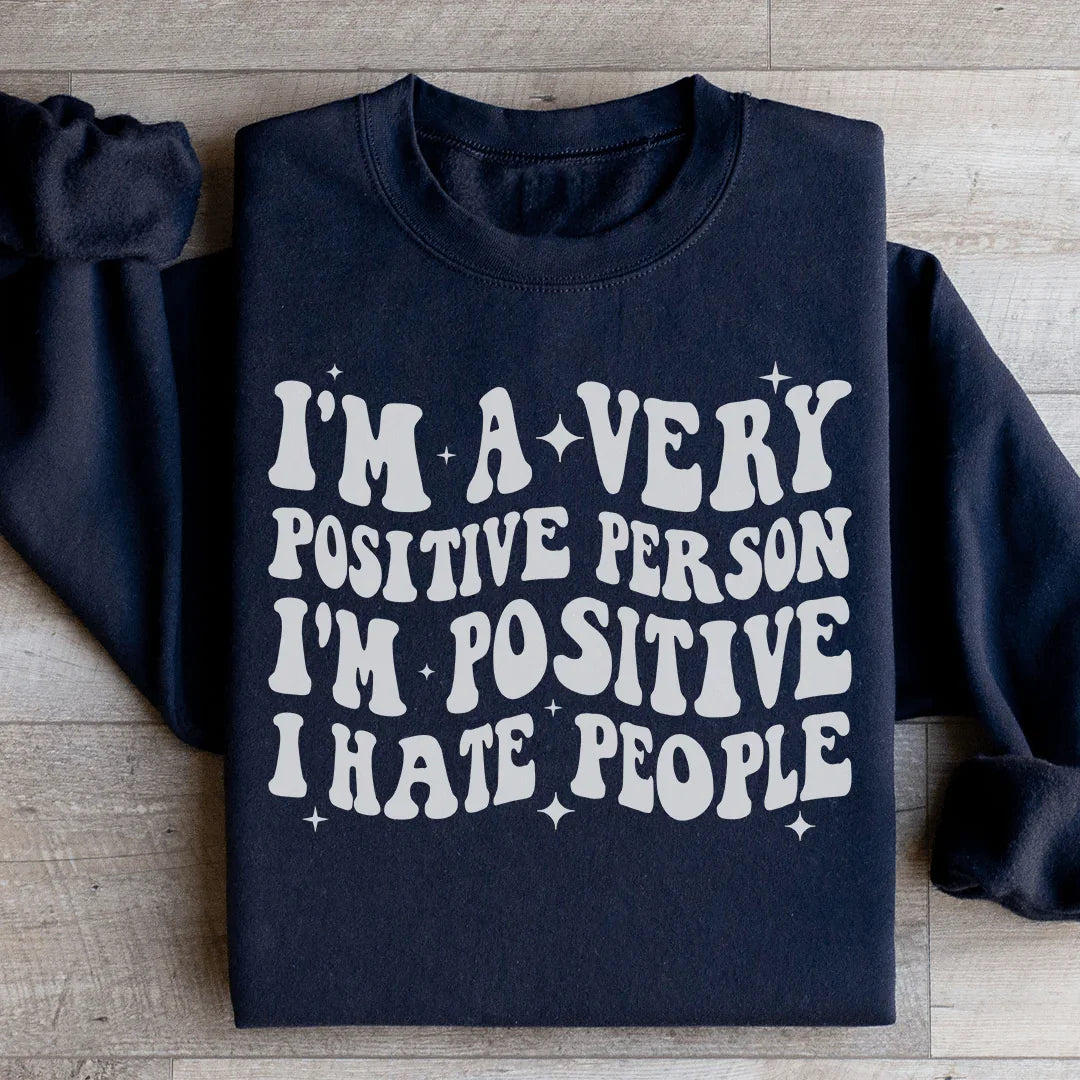I'm A Very Positive Person Sweatshirt - WonderingCloth