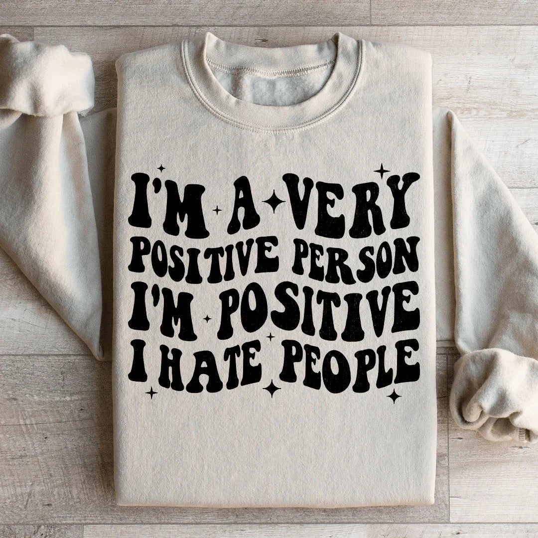 I'm A Very Positive Person Sweatshirt - WonderingCloth