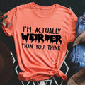 I'm Actually Weirder Than You Think Tee - WonderingCloth