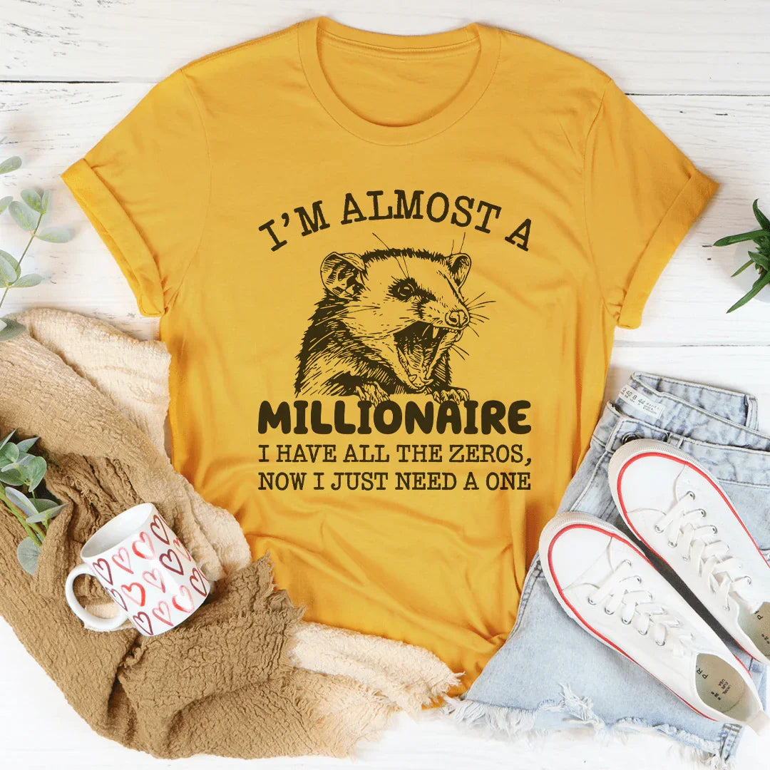 I'm Almost  A Millionaire Tee - WonderingCloth