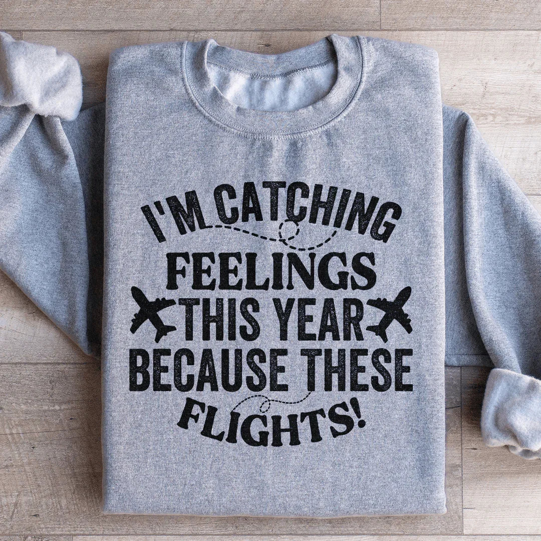 I'm Catching Feelings This Year Sweatshirt - WonderingCloth