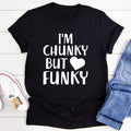I'm Chunky But Funky Tee - WonderingCloth