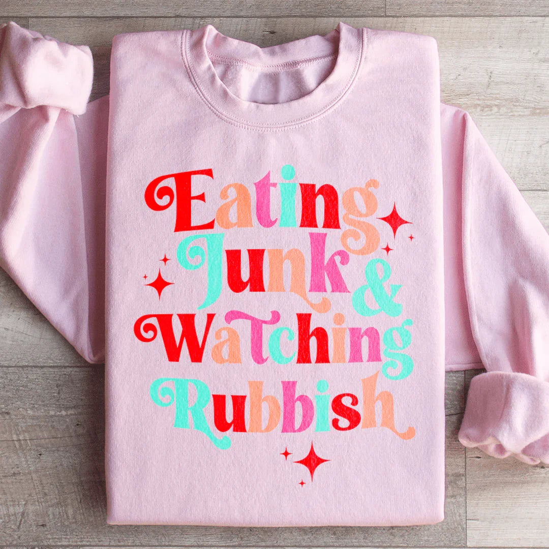 I'm Eating Junk & Watching Rubbish Sweatshirt - WonderingCloth