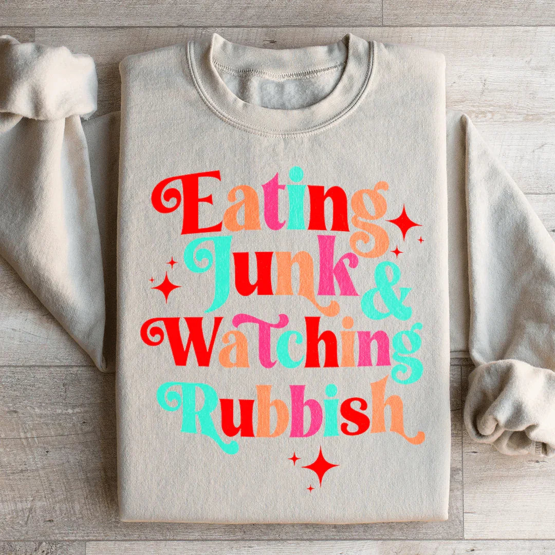 I'm Eating Junk & Watching Rubbish Sweatshirt - WonderingCloth