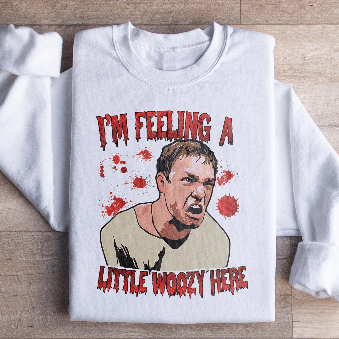 I'm Feeling A Little Woozy Here Sweatshirt - WonderingCloth