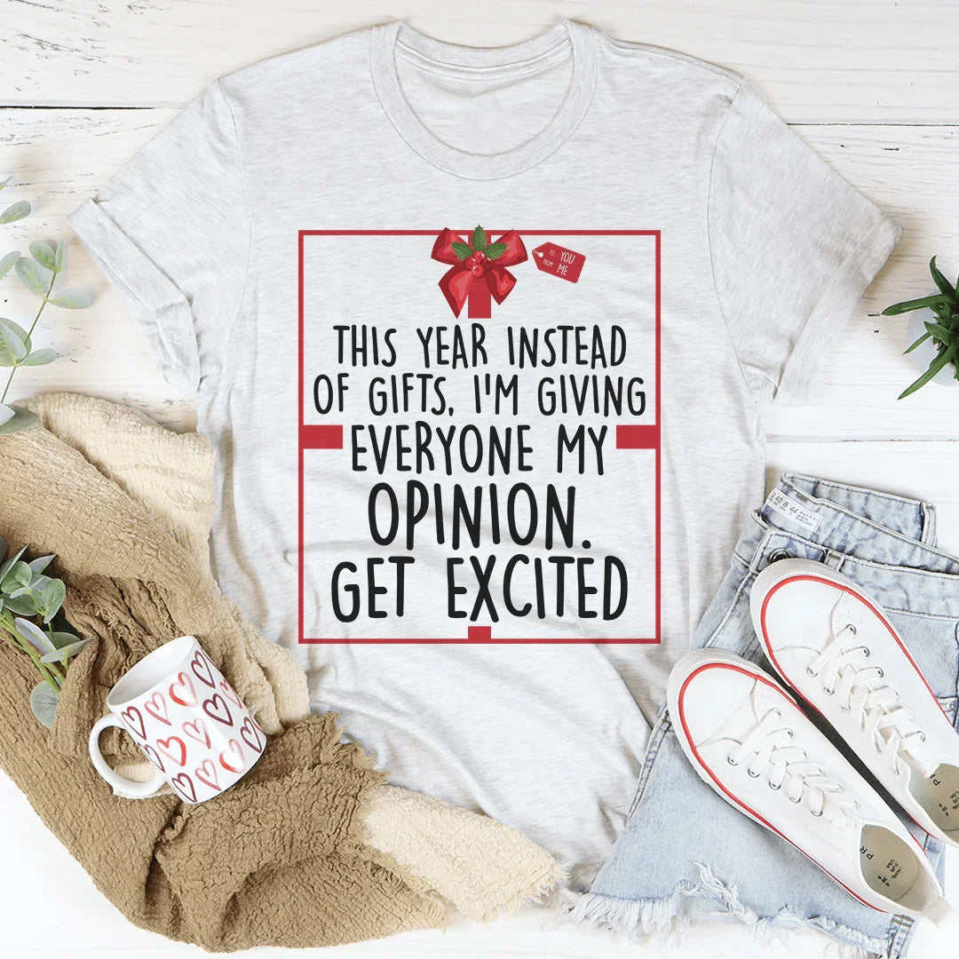 I'm Giving Everyone My Opinion This Year Tee - WonderingCloth