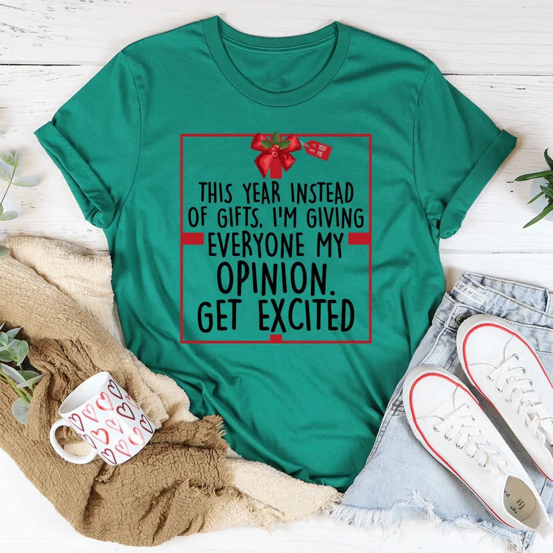 I'm Giving Everyone My Opinion This Year Tee - WonderingCloth