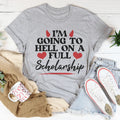 I'm Going To Hell In A Full Scholarship Tee - WonderingCloth
