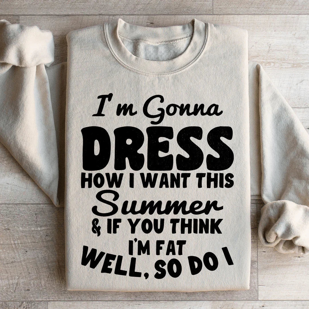 I'm Gonna Dress How I Want Sweatshirt - WonderingCloth