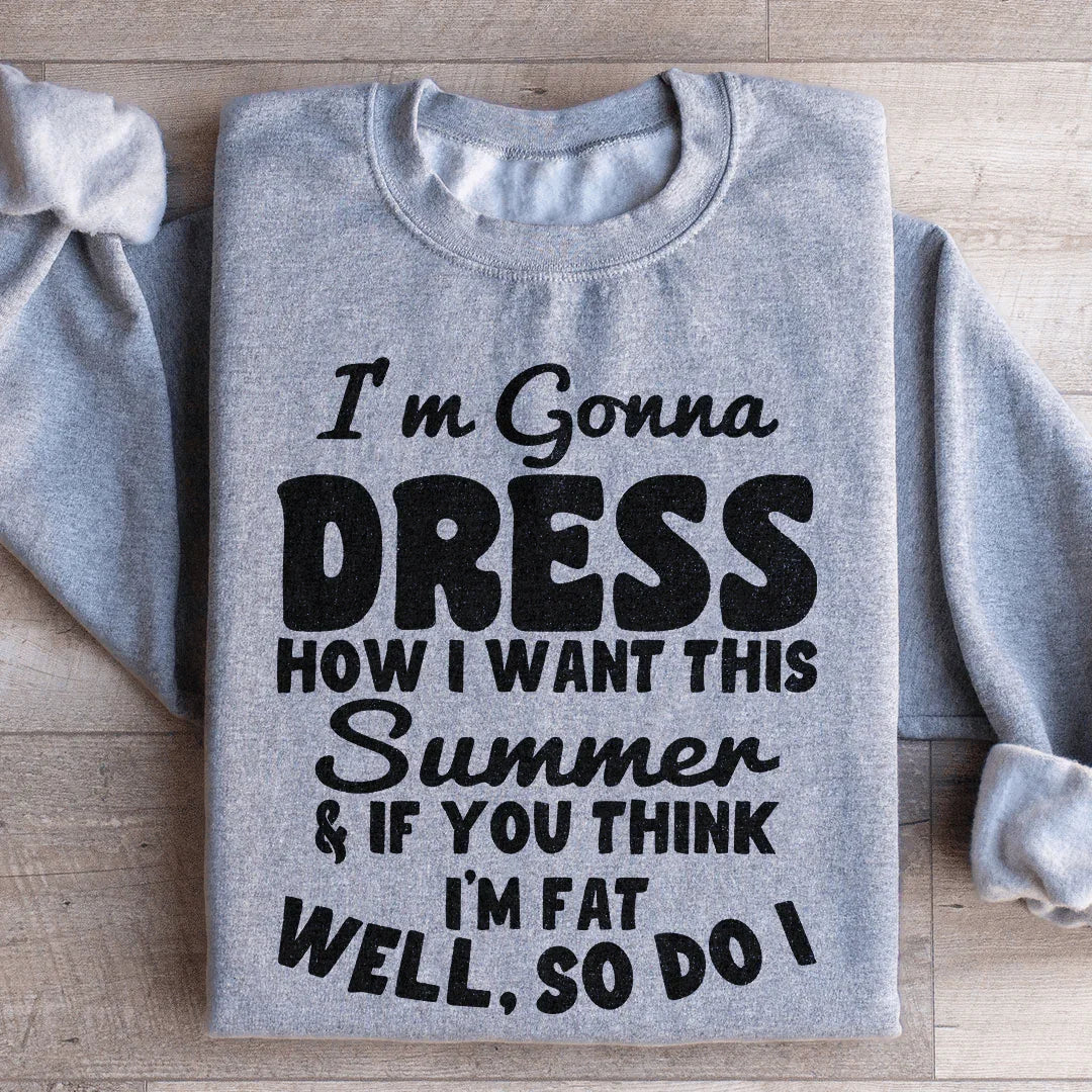 I'm Gonna Dress How I Want Sweatshirt - WonderingCloth
