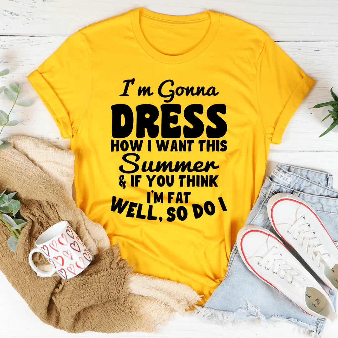 I'm Gonna Dress How I Want Tee - WonderingCloth
