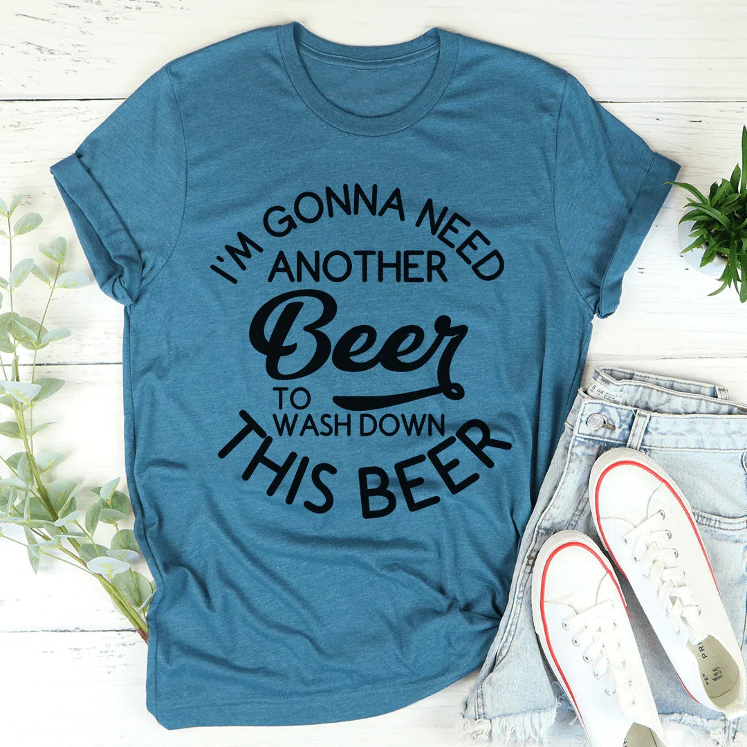 I'm Gonna Need Another Beer Tee - WonderingCloth