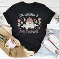I’m Having A Meltdown Tee - WonderingCloth