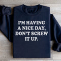 I'm Having A Nice Day Sweatshirt - WonderingCloth