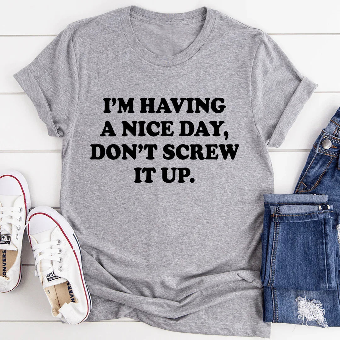I'm Having A Nice Day Tee - WonderingCloth