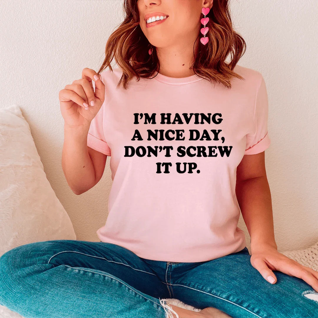 I'm Having A Nice Day Tee - WonderingCloth