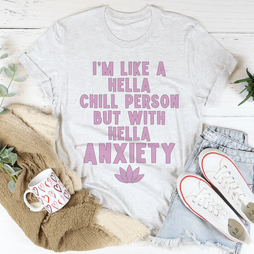 I'm Hella Chill Person But With Hella Anxiety - WonderingCloth