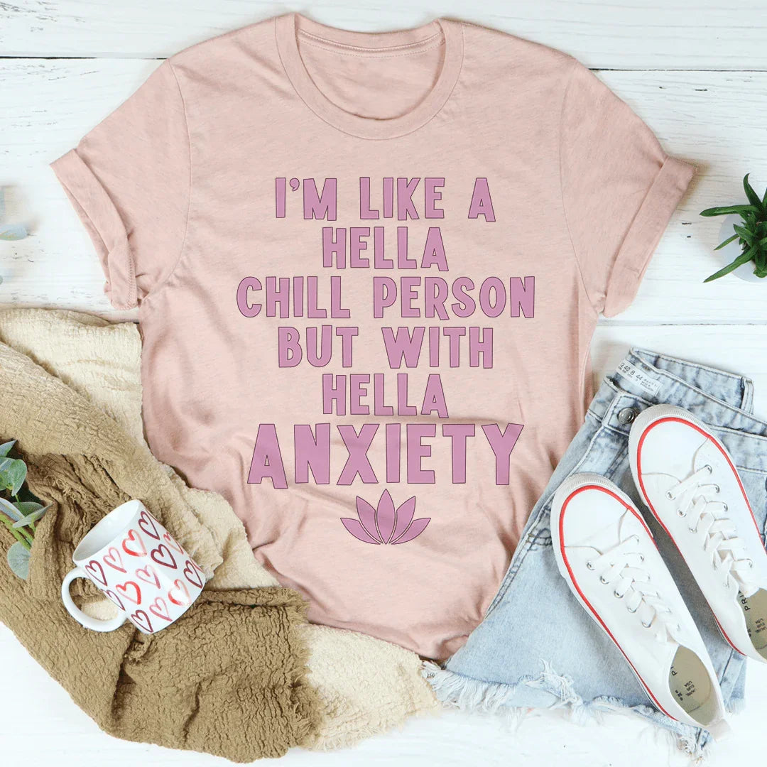 I'm Hella Chill Person But With Hella Anxiety - WonderingCloth