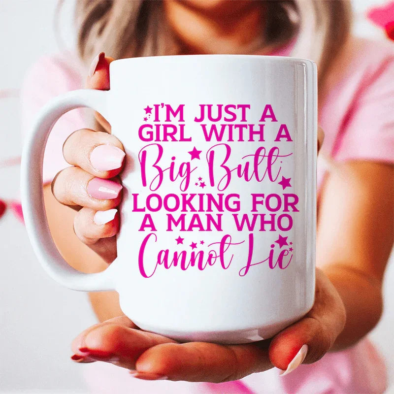I'm Just A Girl Looking For A Man Who Cannot Lie Ceramic Mug 15 oz - WonderingCloth