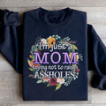 I'm Just A Mom Trying Not To Raise A holes Sweatshirt - WonderingCloth
