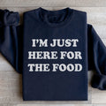 I'm Just Here For The Food Sweatshirt - WonderingCloth