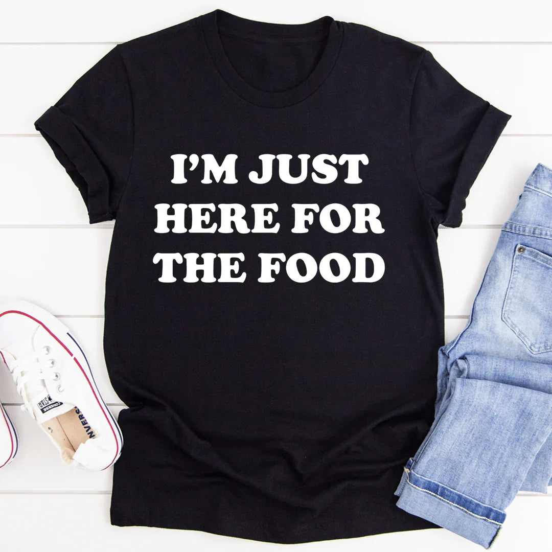 I'm Just Here For The Food Tee - WonderingCloth