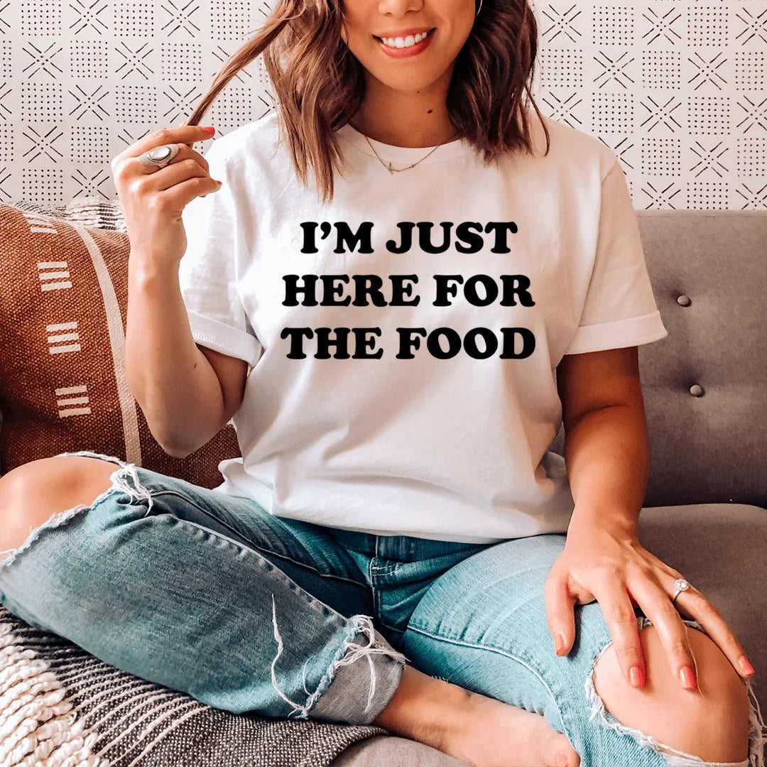 I'm Just Here For The Food Tee - WonderingCloth