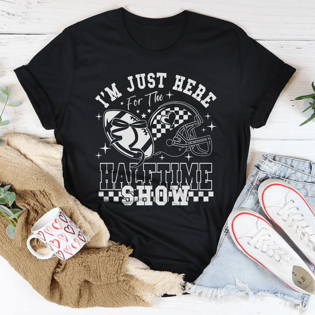 I'm Just Here For The Halftime Show Tee - WonderingCloth