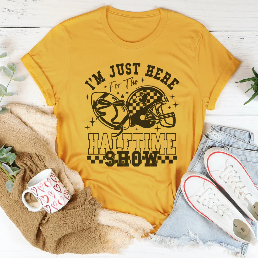 I'm Just Here For The Halftime Show Tee - WonderingCloth