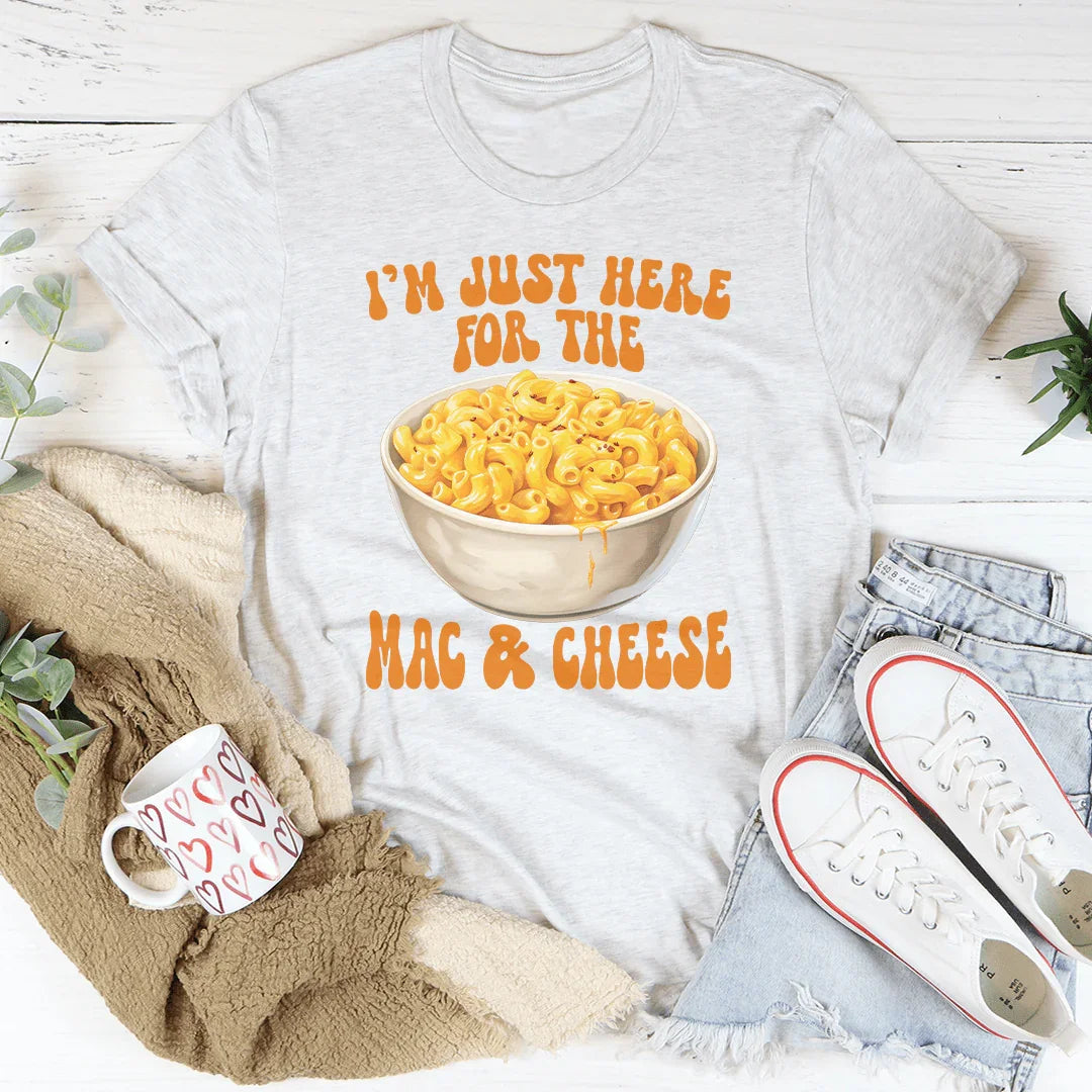 I’m Just Here For The Mac And Cheese Tee - WonderingCloth