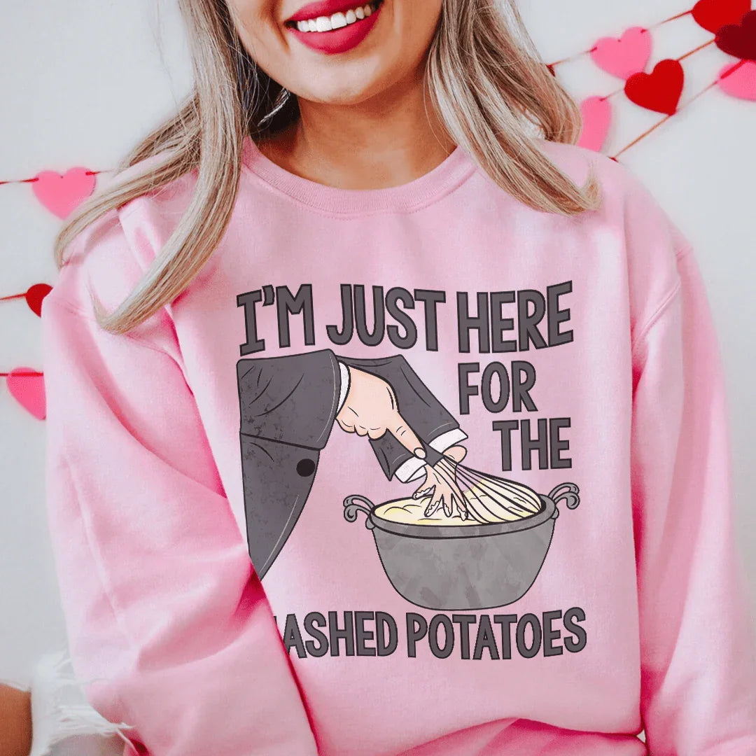 I'm Just Here For The Mashed Potatoes Sweatshirt - WonderingCloth