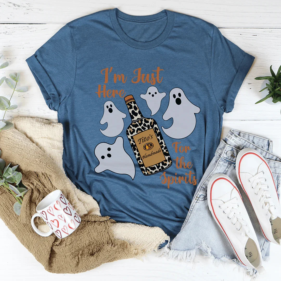I'm Just Here For The Spirits Tee - WonderingCloth
