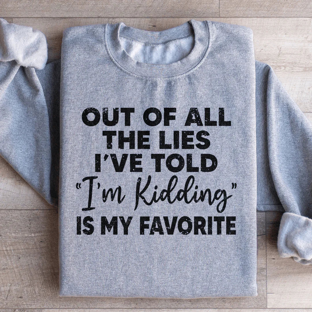 I'm Kidding Sweatshirt - WonderingCloth