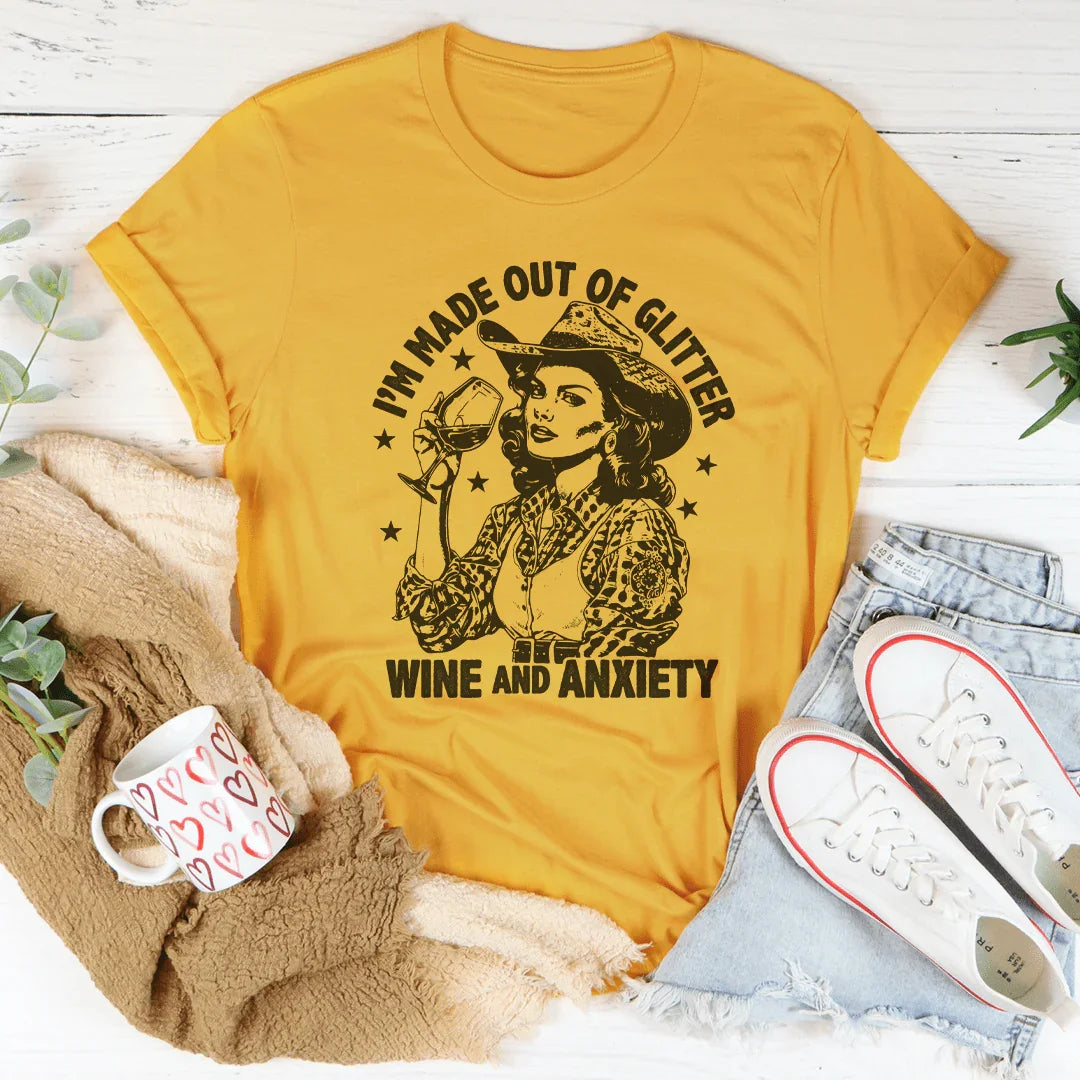 I'm Made Out Of Glitter Wine And Anxiety Tee - WonderingCloth