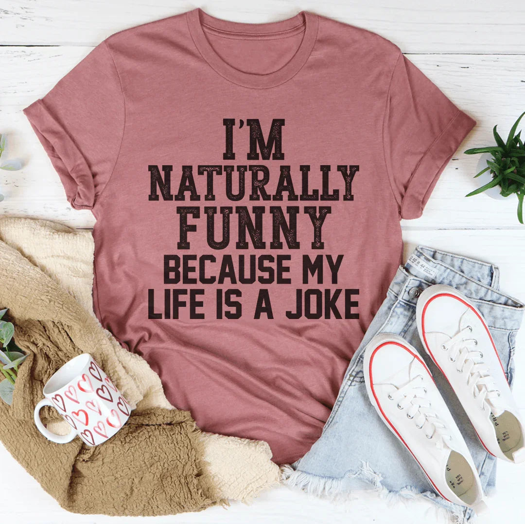 I'm Naturally Funny Tee - WonderingCloth