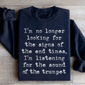 I'm No Longer Looking For The Signs Of The End Times Sweatshirt - WonderingCloth