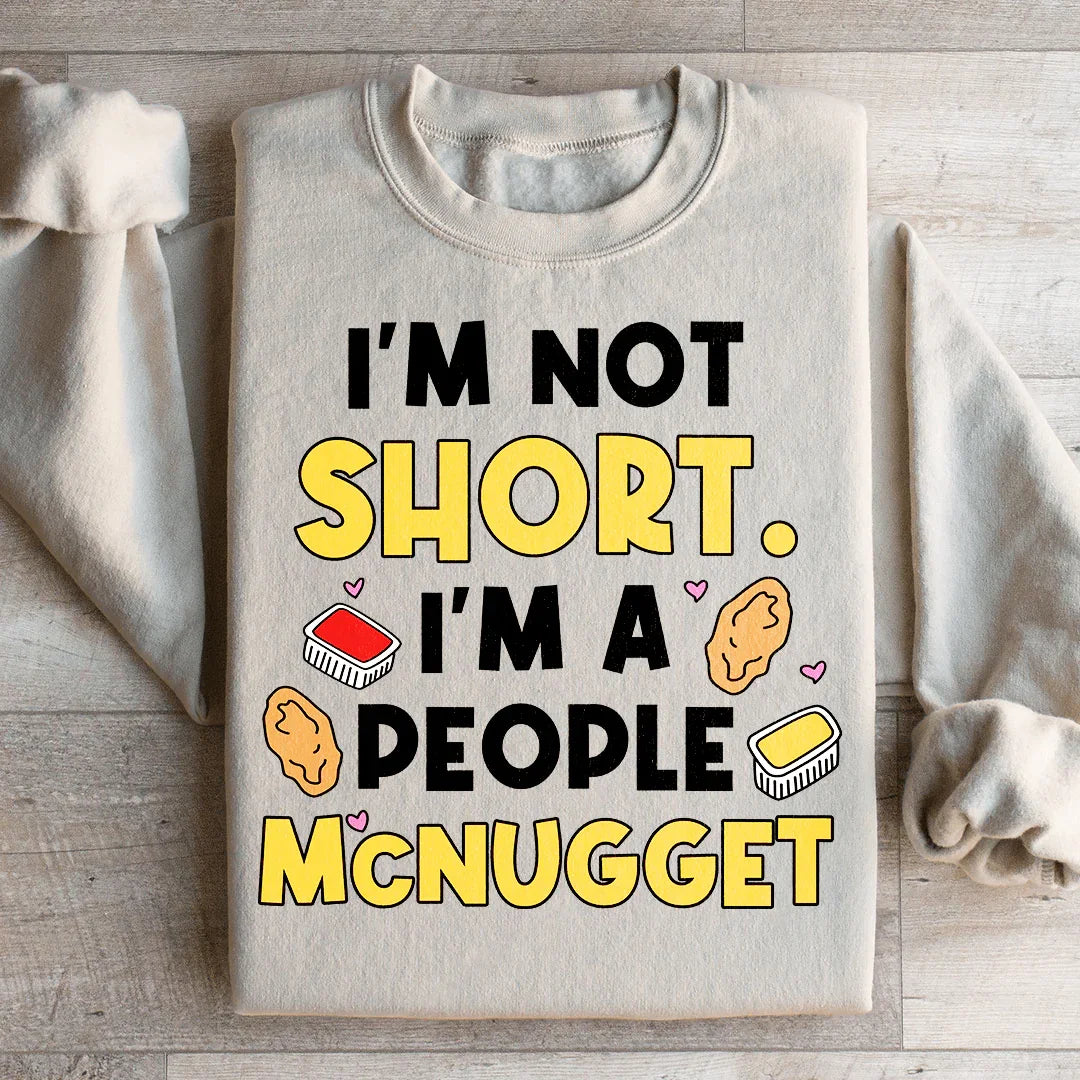 I'm Not A Short Person Sweatshirt - WonderingCloth