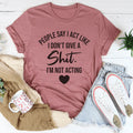 I'm Not Acting Tee - WonderingCloth